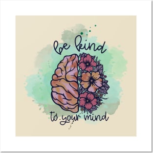 Be Kind To Your Mind Posters and Art